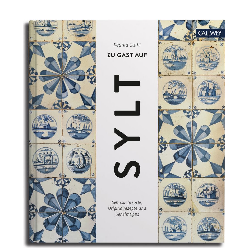 ZU GAST AUF SYLT. SEHENSUCHTSORTE, ORIGINALREZEPTE UND GEHEIMTIPPS
